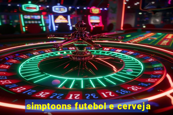 simptoons futebol e cerveja